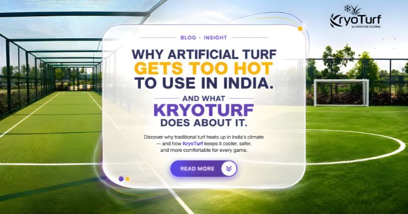 Why Artificial Turf Gets Too Hot to Use inIndia. And What KryoTurf Does About It.
